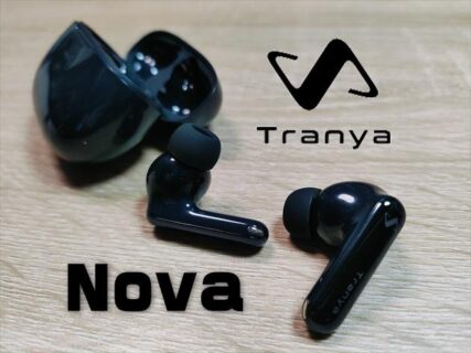 【実機レビュー】1万円以下で高性能ANC機能＋aptX Adaptive対応ワイヤレスイヤホン「Tranya Nova」