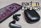 EarFun Air 2 NC実機レビュー！コスパ重視シリーズのイヤホンにノイキャン機能搭載